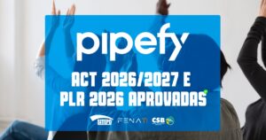trabalhadores-pipefy-aprovam-act-2026-2027-plr-2026